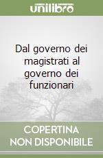 Dal governo dei magistrati al governo dei funzionari libro