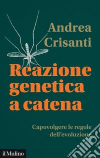 Reazione genetica a catena. Capovolgere le regole dell'evoluzione libro
