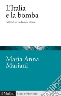 L'Italia e la bomba. Letteratura nell'era nucleare
