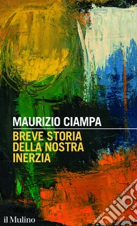 Breve storia della nostra inerzia libro