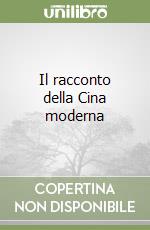 Il racconto della Cina moderna libro