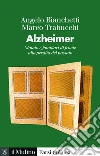 Alzheimer. Malato e familiari di fronte alla perdita del passato libro