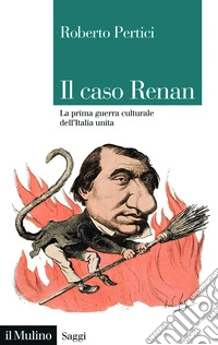 Il caso Renan. La prima guerra culturale dell'Italia unita libro