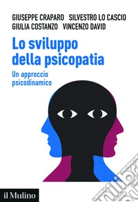 Lo sviluppo della psicopatia. Un approccio psicodinamico libro