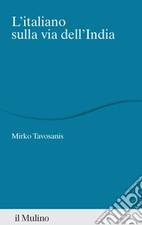 L'italiano sulla via dell'India libro
