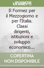 Il Formez per il Mezzogiorno e per l'Italia. Classi dirigenti, istituzioni e sviluppo economico dagli anni Sessanta agli anni Novanta libro