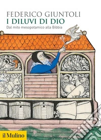 I diluvi di Dio. Dal mito mesopotamico alla Bibbia libro