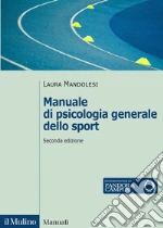 Manuale di psicologia generale dello sport. Nuova ediz. libro