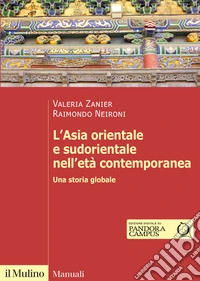 L'Asia orientale e sudorientale nell'età contemporanea. Una storia globale libro