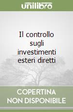 Il controllo sugli investimenti esteri diretti libro
