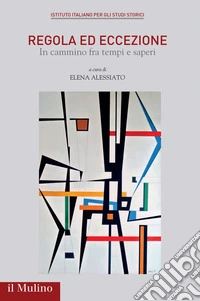 Regola ed eccezione. In cammino tra tempi e saperi libro