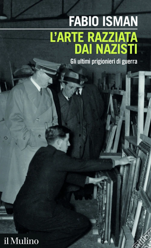 L'arte razziata dai nazisti. Gli ultimi prigionieri di guerra