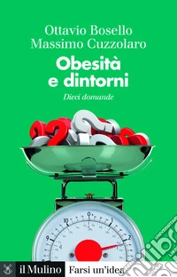 Obesità e dintorni. Dieci domande libro