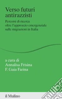 Verso futuri antirazzisti. Percorsi di ricerca oltre l'approccio emergenziale sulle migrazioni in Italia