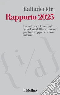 Rapporto 2025. La cultura e i territori. Valori, modelli e strumenti per lo sviluppo delle aree interne libro