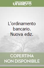 L'ordinamento bancario. Nuova ediz. libro