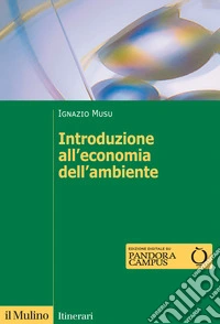 Introduzione all'economia dell'ambiente. Nuova ediz. libro