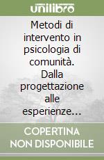 Metodi di intervento in psicologia di comunità. Dalla progettazione alle esperienze professionali. Nuova ediz. libro