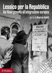 Lessico per la Repubblica. Dal Risorgimento all'integrazione europea libro