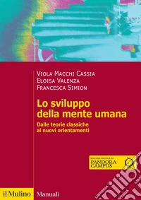 Lo sviluppo della mente umana. Dalle teorie classiche ai nuovi orientamenti libro