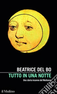Tutto in una notte. Una storia insonne del Medioevo libro