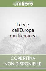 Le vie dell'Europa mediterranea libro