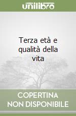 Terza età e qualità della vita libro