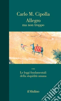 Allegro ma non troppo con Le leggi fondamentali della stupidità umana. Nuova ediz. libro