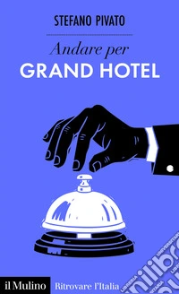 Andare per grand hotel libro
