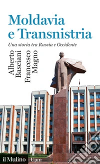 Moldavia e Transnistria. Una storia tra Russia e Occidente