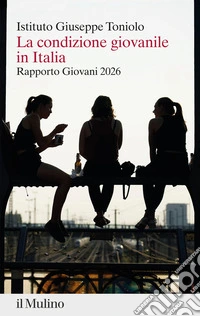 La condizione giovanile in Italia. Rapporto giovani 2026 libro