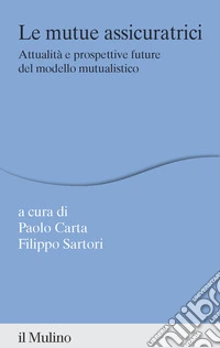 Le mutue assicuratrici. Attualità e prospettive future del modello mutualistico