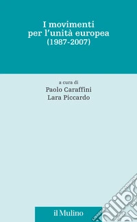 I movimenti per l'unità europea (1987-2007) libro
