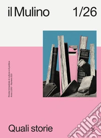 Il Mulino. Rivista trimestrale di cultura e di politica (2026). Vol. 1: Quali storie libro