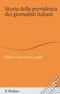 Storia della previdenza dei giornalisti italiani libro