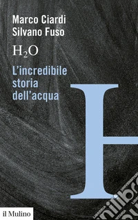 H2O. L'incredibile storia dell'acqua
