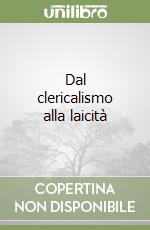 Dal clericalismo alla laicità libro
