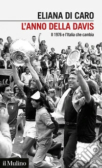 L'anno della Davis. Il 1976 e l'Italia che cambia