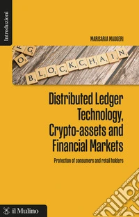 Distributed ledger technology, crypto-assets and financial markets. Protection of consumers and retail holders libro