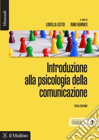 Introduzione alla psicologia della comunicazione. Nuova ediz.