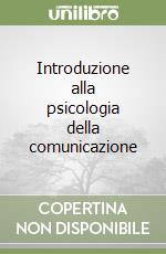 Introduzione alla psicologia della comunicazione libro