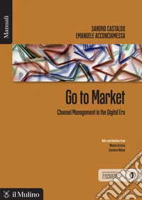 Go to market. Channel management in the digital era. Nuova ediz.