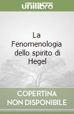La Fenomenologia dello spirito di Hegel libro