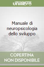 Neuropsicologia dell'età evolutiva libro