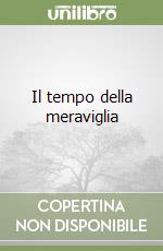 Il tempo della meraviglia libro