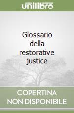 Glossario della restorative justice libro