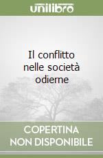 Il conflitto nelle società odierne libro