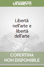 Libertà nell'arte e libertà dell'arte libro