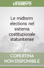 Le midterm elections nel sistema costituzionale statunitense libro