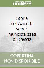 Storia dell'Azienda servizi municipalizzati di Brescia libro